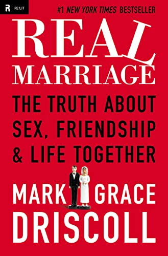 Real Marriage : The Truth About Sex, Friendship, and Life Together