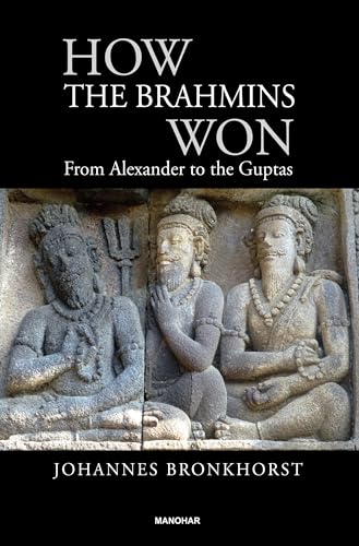 How the Brahmins Won : From Alexander to the Guptas