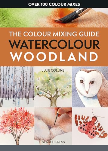 The Colour Mixing Guide: Watercolour Woodland