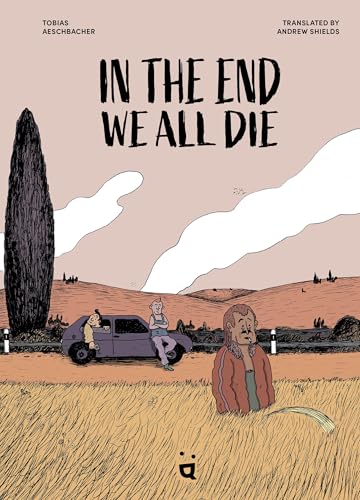 In the End We All Die : The Award-Winning Graphic Novel Translated From German