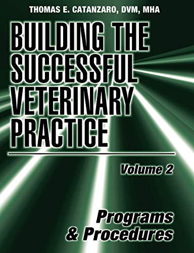 Building a Successful Veterinary Practice: v. 2: Programs and Procedures
