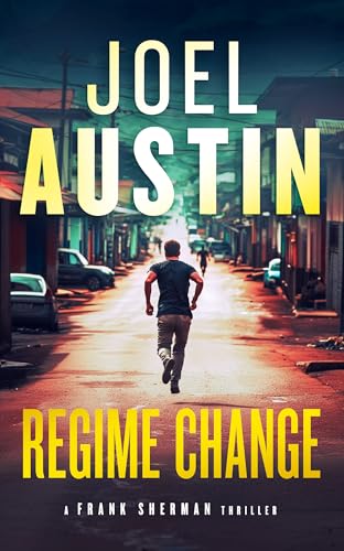 Regime Change : A Military Thriller Where Loyalty Still Matters and Justice Isn’t Clean