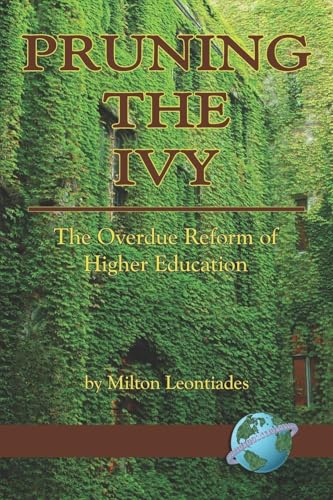 Pruning the Ivy : The Overdue Reformation of Higher Education