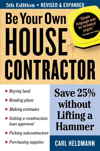 Be Your Own House Contractor : Save 25% without Lifting a Hammer