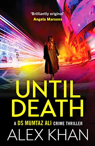 Until Death: A completely gripping crime thriller that will have you on the edge of your seat (DS Mumtaz Ali, 1)