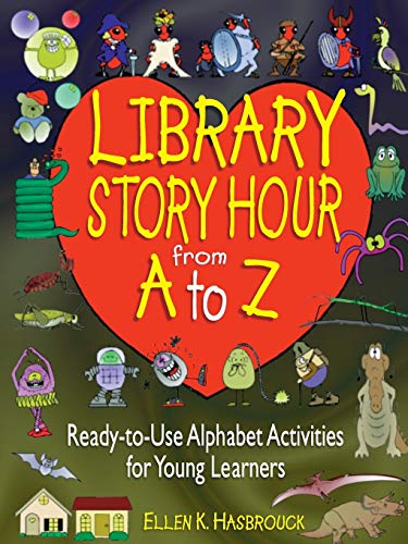 Library Story Hour from A to Z: Ready to Use Alphabet Activities for Young Learners