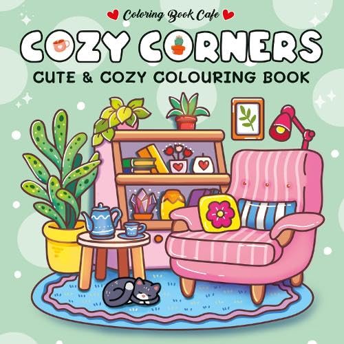 Cozy Corners : Cute and Comfy Colouring Book