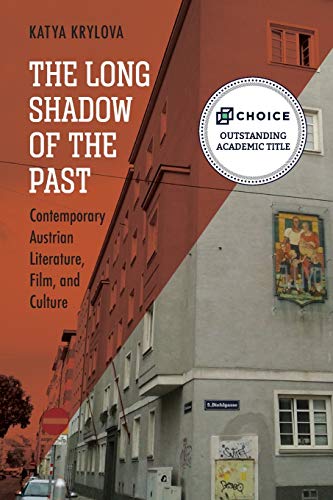 The Long Shadow of the Past: Contemporary Austrian Literature, Film, and Culture (Studies in German Literature Linguistics & Culture)
