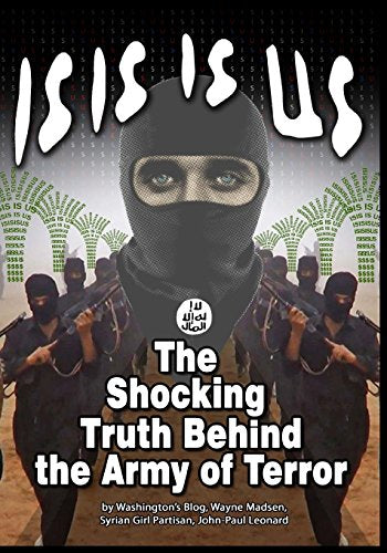 ISIS IS US : The Shocking Truth -- Behind the Army of Terror