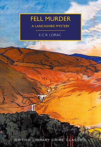 Fell Murder: A Lancashire Mystery (British Library Crime Classics)