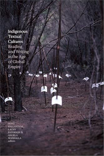 Indigenous Textual Cultures : Reading and Writing in the Age of Global Empire