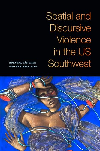 Spatial and Discursive Violence in the U.S. Southwest