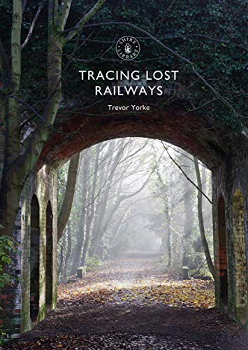 Tracing Lost Railways (Shire Library)