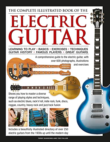 Complete Illustrated Book of the Electric Guitar: A comprehensive guide to the electric guitar, with over 600 photographs, illustrations and exercises