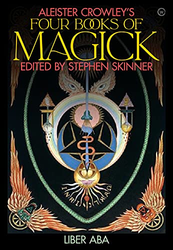 Aleister Crowleys Four Books <br>of Magick: Book Four, Liber ABA