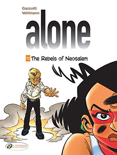 Alone Vol. 12: The Rebels of Neosalem: VOLUME 12