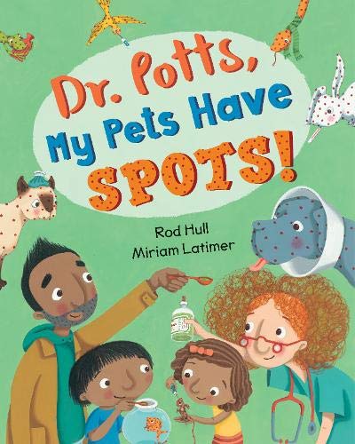 Dr. Potts, My Pets Have Spots!: 1