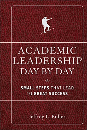 Academic Leadership Day by Day : Small Steps That Lead to Great Success