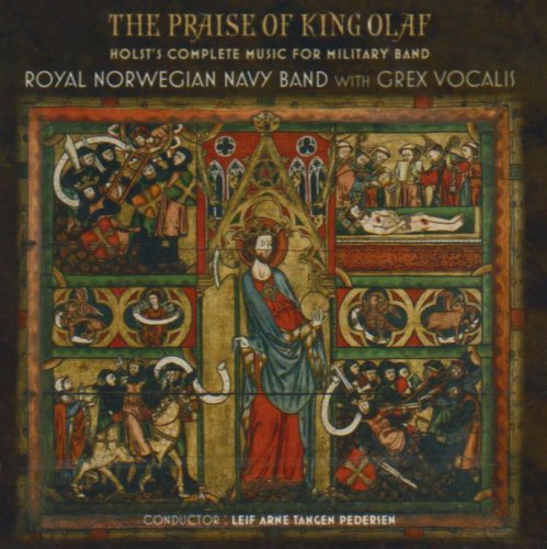 Royal Norwegian Navy Band - The Praise of King Olaf. Holst's Complete Music for Military Band. [CD]