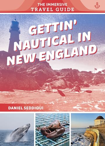 Gettin' Nautical in New England : Maine, New Hampshire, Massachusetts, Rhode Island, Connecticut