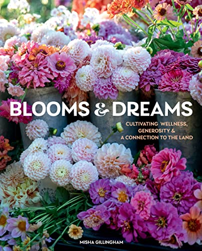 Blooms &amp; Dreams: Cultivating Wellness, Generosity, &amp; a Connection to the Land