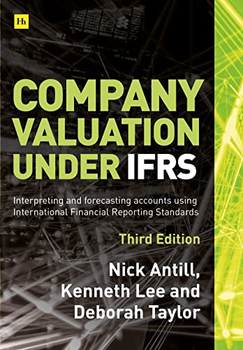 Company Valuation Under IFRS (Third Edition) : Interpreting and forecasting accounts using International Financial Reporting Standards