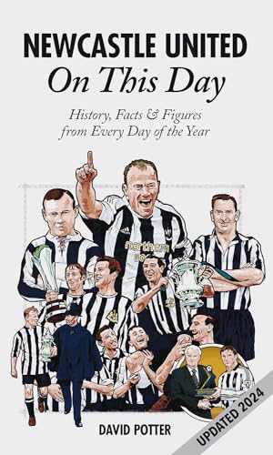 Newcastle United On This Day : History, Facts & Figures from Every Day of the Year
