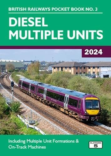 Diesel Multiple Units 2024: Including Multiple Unit Formations and on Track Machines: 3 (British Railways Pocket Books)
