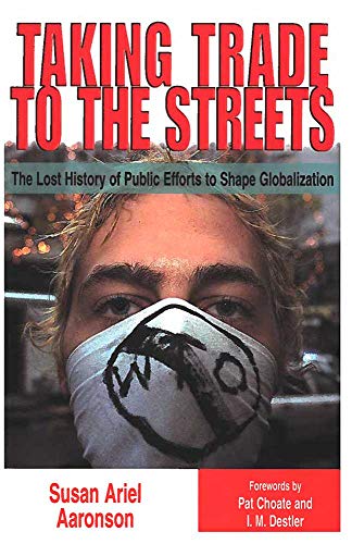 Taking Trade to the Streets : The Lost History of Public Efforts to Shape Globalization