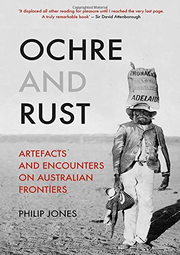 Ochre and Rust: Artefacts and Encounters on Australian Frontiers