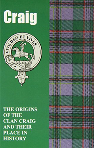 Craig: The Origins of the Clan Craig and Their Place in History (Scottish Clan Mini-book)