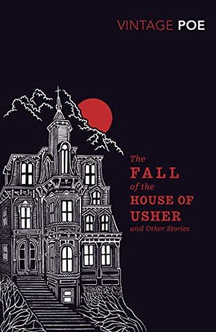 The Fall of the House of Usher and Other Stories