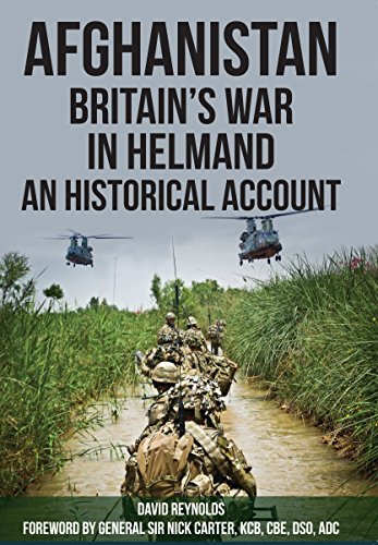 Afghanistan - Britain's War in Helmand: A Historical Account of the UK's Fight Against the Taliban