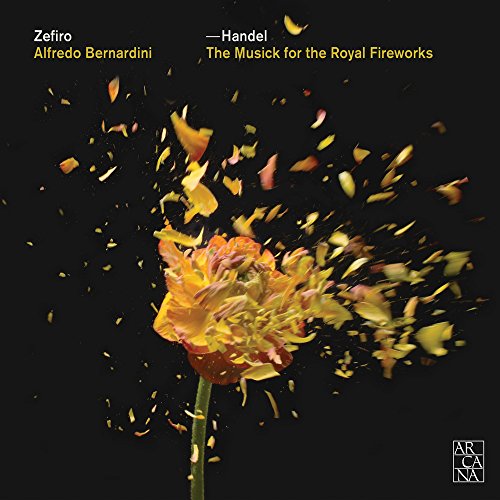 Zefiro / Alfredo Bernardini - Handel: The Musick For The Royal Fireworks [CD]