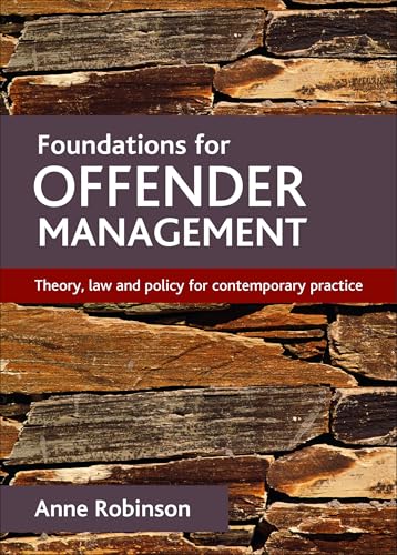 Foundations for offender management : Theory, law and policy for contemporary practice
