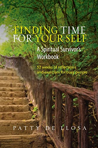 Finding Time for Your Self : A Spiritual Survivors Workbook -- 52 Weeks of Reflections & Exercises for Busy People