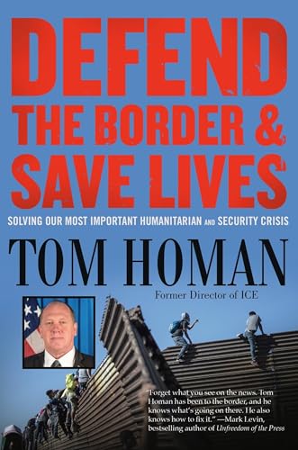 Defend the Border and Save Lives : Solving Our Most Important Humanitarian and Security Crisis