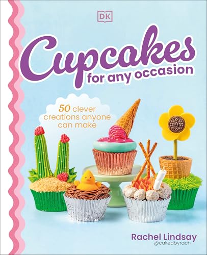 Cupcakes for Any Occasion : 50 Clever Creations Anyone Can Make