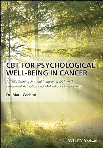 Cbt for Psychological Well-being in Cancer - a Skills Training Manual Integrating Dbt