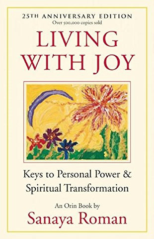 Living with Joy: Keys to Personal Power and Spiritual Transformation (Earth Life): 01