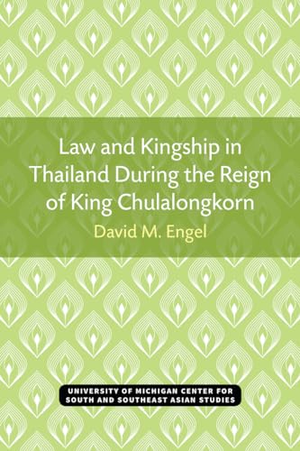 Law and Kingship in Thailand During the Reign of King Chulalongkorn