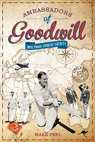 Ambassadors of Goodwill: MCC tours 1946/47-1970/71