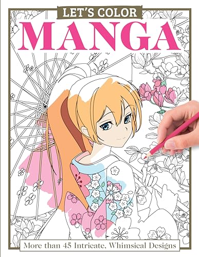 Let's Color Manga : More than 45 Intricate, Whimsical Designs