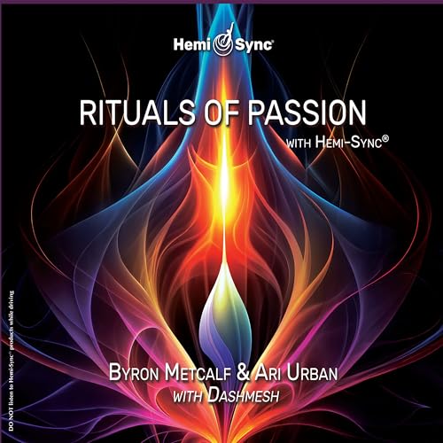 Byron Metcalf & Ari Urban - Rituals Of Passion With Hemi Sync@ [CD]