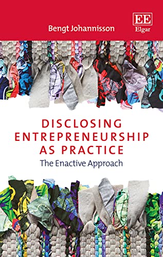 Disclosing Entrepreneurship as Practice: The Enactive Approach