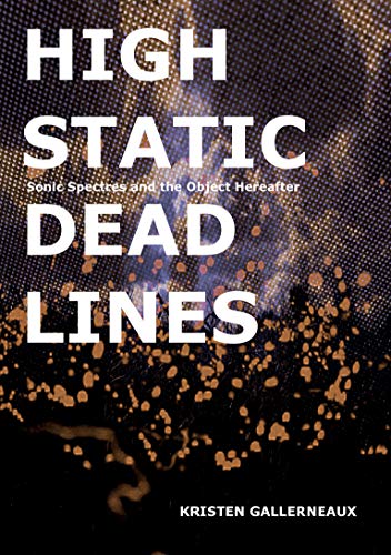 High Static, Dead Lines - Sonic Spectres & the Object Hereafter (Strange Attractor Press)