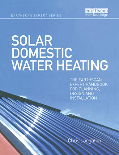 Solar Domestic Water Heating: The Earthscan Expert Handbook for Planning