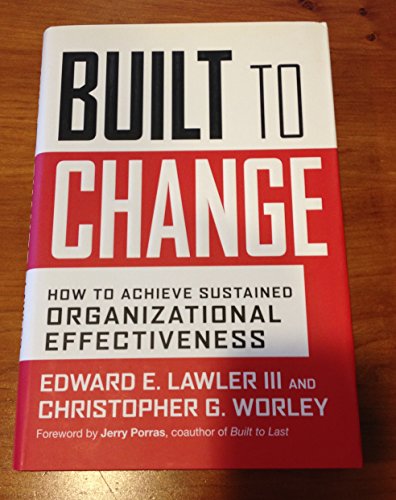 Built for Change: How to Achieve Sustained Organizational Effectiveness