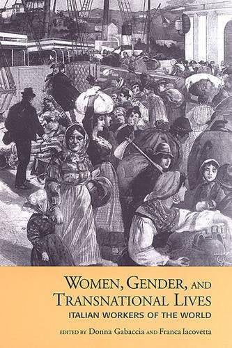 Women, Gender, and Transnational Lives : Italian Workers of the World