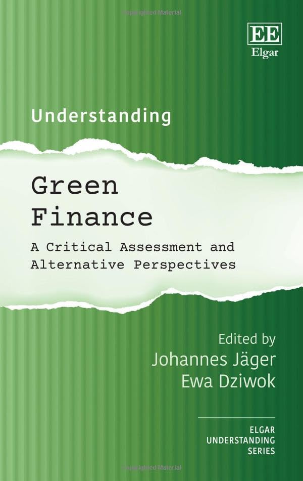 Understanding Green Finance : A Critical Assessment and Alternative Perspectives